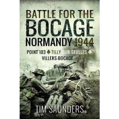 Battle for the Bocage, Normandy 1944 – Hledejceny.cz