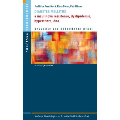 Diabetes mellitus a inzulinová rezistence, dyslipidemie, hypertenze, dna Jindřiška Perušičová, Klára Owen – Hledejceny.cz
