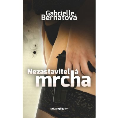 Nezastaviteľná mrcha - Gabrielle Bernátová – Zboží Mobilmania