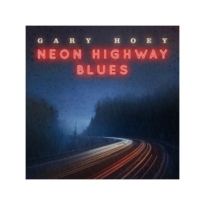 HOEY, GARY - NEON HIGHWAY BLUES CD – Zboží Mobilmania