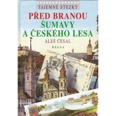 Tajemné stezky - Před branou Šumavy a Českého lesa Česal Aleš