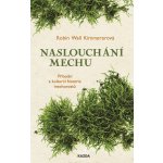 Naslouchání mechu - Přírodní a kulturní historie mechorostů - Wall Kimmererová Robin – Hledejceny.cz