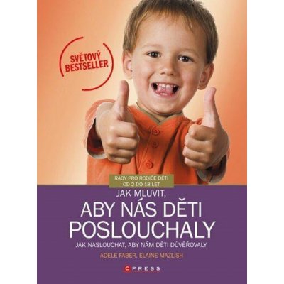 Jak mluvit, aby nás děti poslouchaly - Faber Adele, Elaine Mazlish – Hledejceny.cz