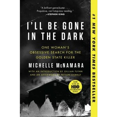 Ill Be Gone in the Dark: One Womans Obsessive Search for the Golden State Killer McNamara MichellePaperback – Zboží Mobilmania