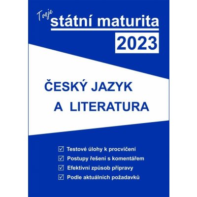 Tvoje státní maturita 2023 - Český jazyk a literatura – Zboží Mobilmania