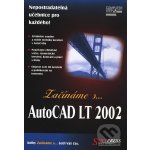 Začínáme s… AutoCAD LT 2002 - Paul Whelan – Hledejceny.cz