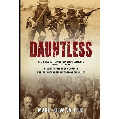 Dauntless: The 1st & 2nd Filipino Infantry Regiments, United States Army Vallejo Marie S.Paperback – Hledejceny.cz