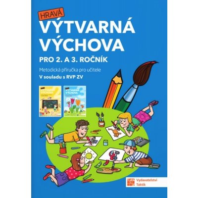 Hravá Výtvarná výchova pro 2.a 3. ročník Metodická příručka – Hledejceny.cz