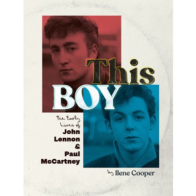 This Boy: The Early Lives of John Lennon & Paul McCartney Cooper IlenePevná vazba