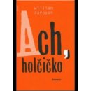 Ach, holčičko Saroyan, William