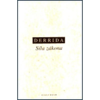 Síla zákona - Jacques Derrida – Hledejceny.cz