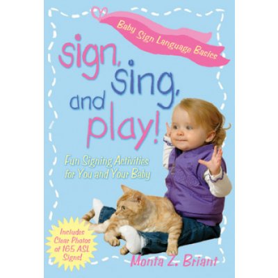 Sign, Sing, and Play!: Fun Signing Activities for You and Your Baby – Zboží Mobilmania
