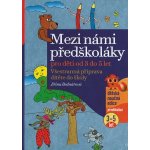 Mezi námi předškoláky - 3 - 5 let – Hledejceny.cz