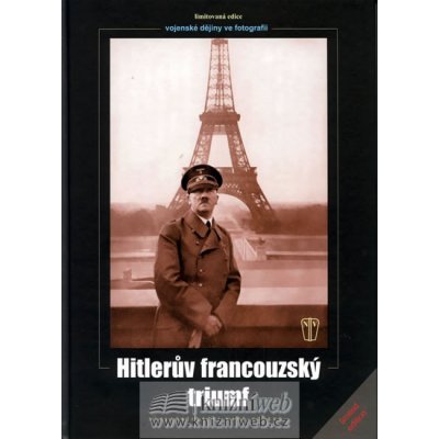 Hitlerův francouzský triumf – Hledejceny.cz