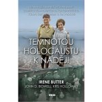 Temnotou holocaustu k naději - Uchvacující paměti o životní pouti z Berlína do Amsterdamu, koncentračního tábora Bergen-Belsen a ke svobodě - Butter Irene – Hledejceny.cz