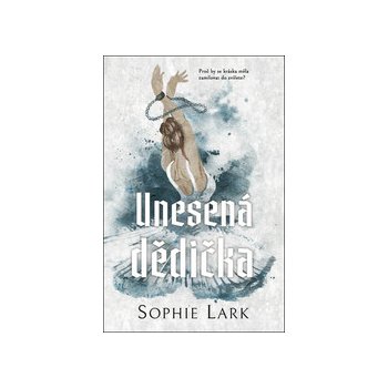 Unesená dědička - Sophie Lark