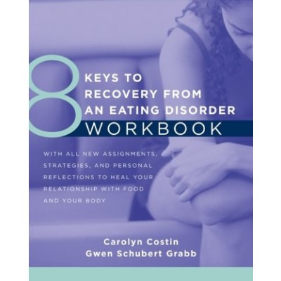 8 Keys to Recovery from an Eating Disorder Workbook