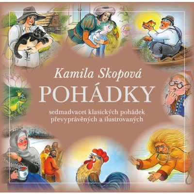 Pohádky. Sedmadvacet klasických pohádek převyprávěných a ilustrovaných - Kamila Skopová - Akropolis