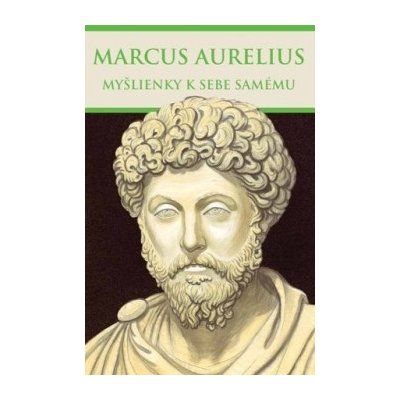 Myšlienky k sebe samému - Marcus Aurelius [SK]