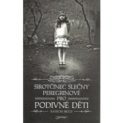 Sirotčinec slečny Peregrinové pro podivné děti - Ransom Riggs