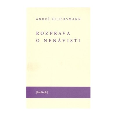 Rozprava o nenávisti - André Glucksmann – Hledejceny.cz