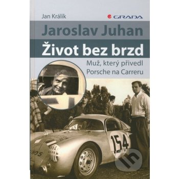Jaroslav Juhan - Život bez brzd - Muž, který přivedl Porsche na