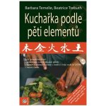 Kuchařka podle pěti elementů - Barbara Temelie, Beatrice Trebuth – Hledejceny.cz