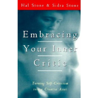 Embracing Your Inner Critic Stone Hal Paperback – Hledejceny.cz