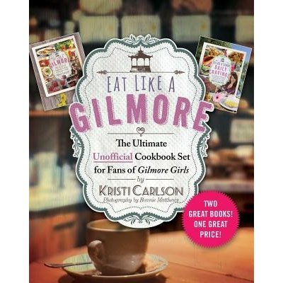 Eat Like a Gilmore: The Ultimate Unofficial Cookbook Set for Fans of Gilmore Girls: Two Great Books! One Great Price! Carlson KristiPevná vazba – Zboží Mobilmania