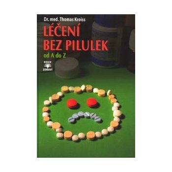 Kroiss Thomas: Léčení bez pilulek od A do Z Kniha