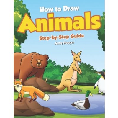 How to Draw Animals Step-by-Step Guide: Best Animal Drawing Book for You and Your Kid – Zbozi.Blesk.cz