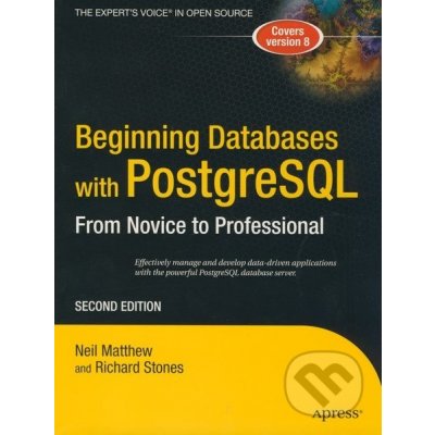 Beginning Databases with PostgreSQL - Neil Matthew, Richard Stones – Hledejceny.cz