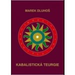 Kabalistická teurgie - Marek Dluhoš – Hledejceny.cz