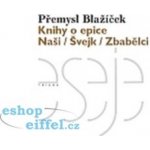 Blažíček Přemysl Knihy o epice -- Naši Švejk Zbabělci – Hledejceny.cz