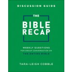 The Bible Recap Discussion Guide: Weekly Questions for Group Conversation on the Entire Bible Cobble Tara-LeighPaperback – Hledejceny.cz