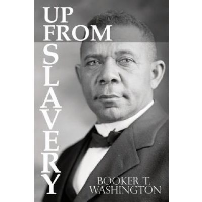 Up from Slavery by Booker T. Washington