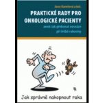 Praktické rady pro onkologické pacienty -- Aneb jak překonat nesnáze při léčbě rakoviny - Jana Karešová a kol – Hledejceny.cz