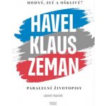 Hodný, zlý a ošklivý? Havel, Klaus a Zeman - Paralelní životopisy – Zbozi.Blesk.cz