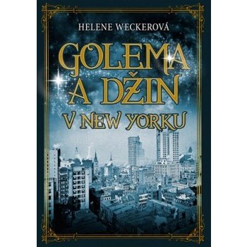 Golema a Džin v New Yorku - Helene Weckerová