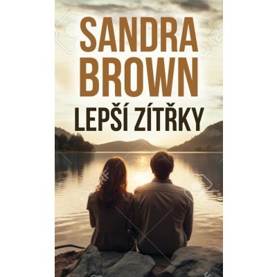 Lepší zítřky - Sandra Brown – Hledejceny.cz