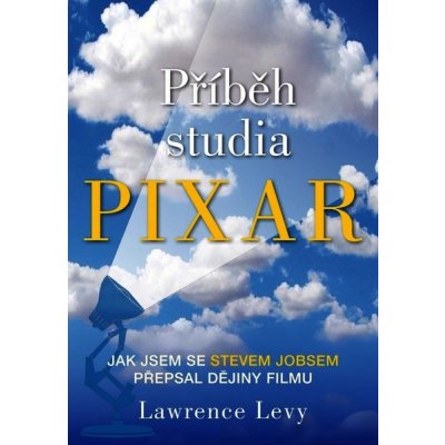 Příběh studia Pixar - Lawrence Levy – Hledejceny.cz