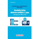 Flexibilní léčba diabetes mellitus 1. typu - Postupy pro MDI a CSII - Neumann David, Picková Klára, Brázdová Ludmila, – Sleviste.cz
