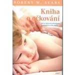 Kniha o očkování. Jak se správně rozhodnout ve prospěch svého dítěte - Robert W. Sears - Argo – Hledejceny.cz