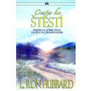 Cesta ke štěstí Průvodce k lepšímu životu založený na zdravém životu Hubbard L. Ron