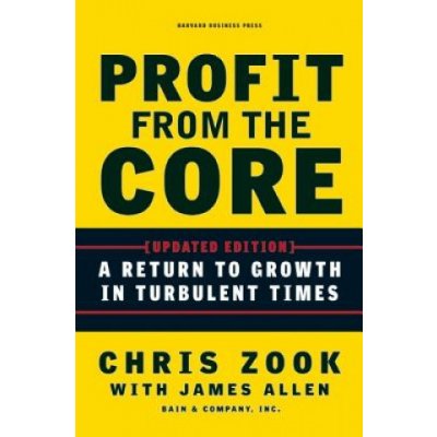 Profit from the Core - J. Allen, C. Zook – Hledejceny.cz