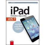 iPad – Průvodce s tipy a triky: Aktualizované vydání pro iOS7 - Jiří Fiala – Zboží Mobilmania