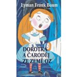 Dorotka a čaroděj ze země Oz - Lyman Frank Baum – Sleviste.cz