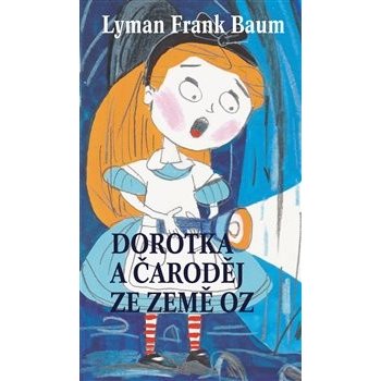 Dorotka a čaroděj ze země Oz - Lyman Frank Baum