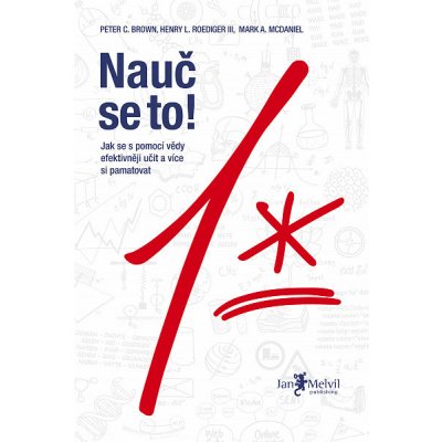 Nauč se to! - Mark A. McDaniel, Henry L. Roedinger III, Peter C. Brown – Hledejceny.cz