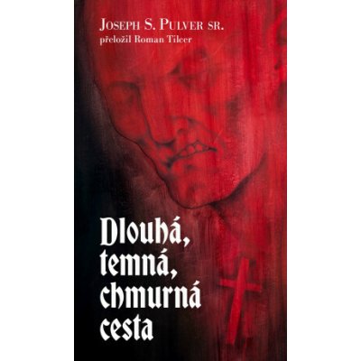 Dlouhá, temná, chmurná cesta - Joseph S. Pulver sr. – Zbozi.Blesk.cz